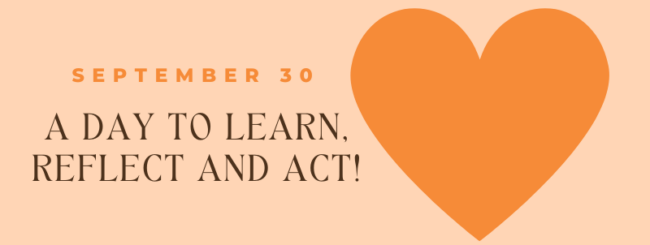 Graphic with orange heart - Sept 30, a day to learn, reflect and act!