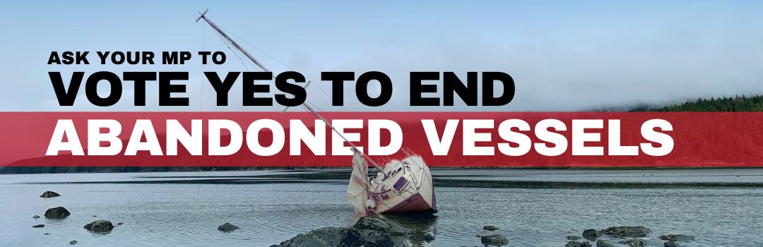 Ask your MP to vote yes to end abandoned vessels